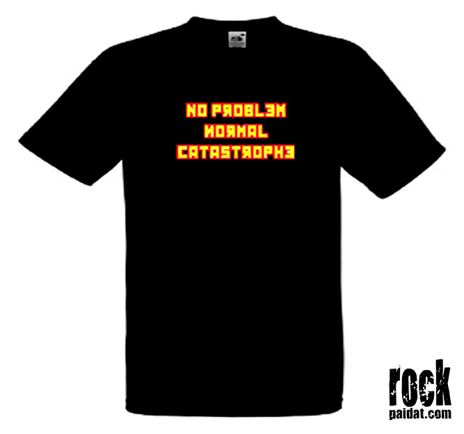 Huumori ja Asenne No Problem Normal Catastrophe T paita